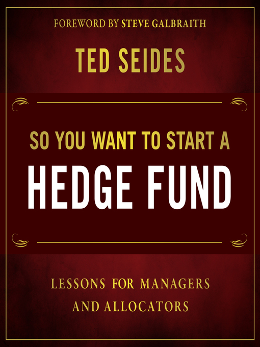 Title details for So You Want to Start a Hedge Fund by Ted Seides - Wait list
